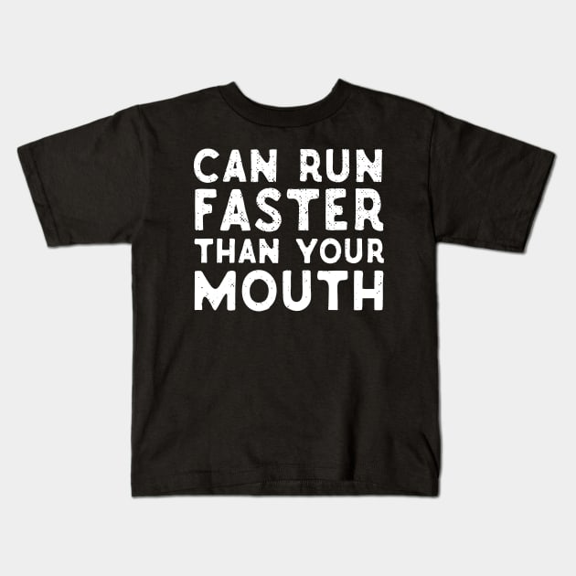 Can Run Faster That Your Mouth Kids T-Shirt by Eugenex